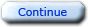 Continue Continue